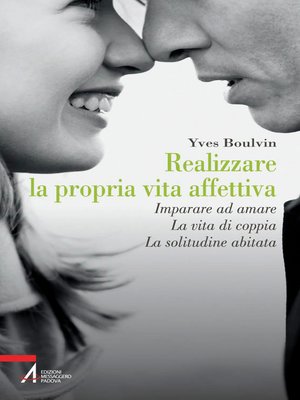 cover image of Realizzare la propria vita affettiva. Imparare ad amare. La vita di coppia. La solitudine abitata
